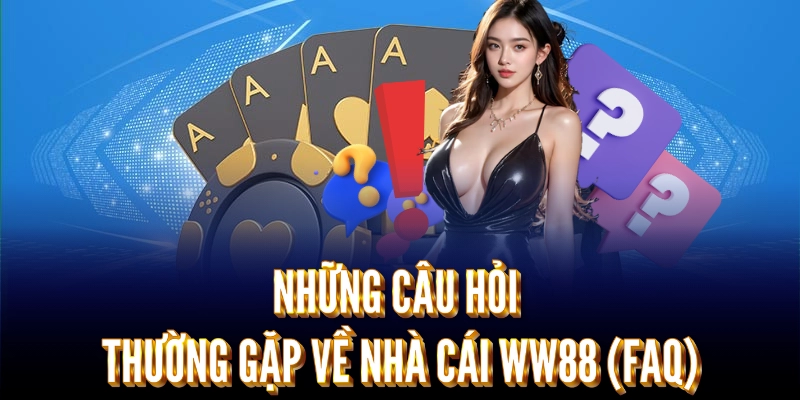 Những câu hỏi thưởng gặp (FAQ)